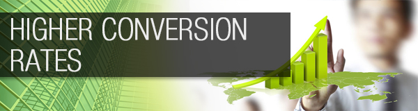 Higher conversion rates