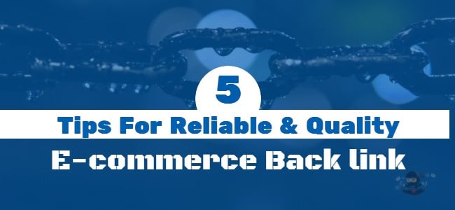 5 Easy Tips For Reliable & Quality E-commerce Back-links