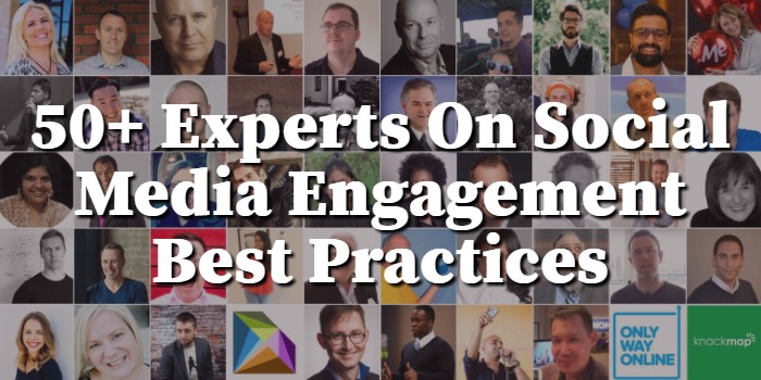 Experts On Their Social Media Engagement Best Practices